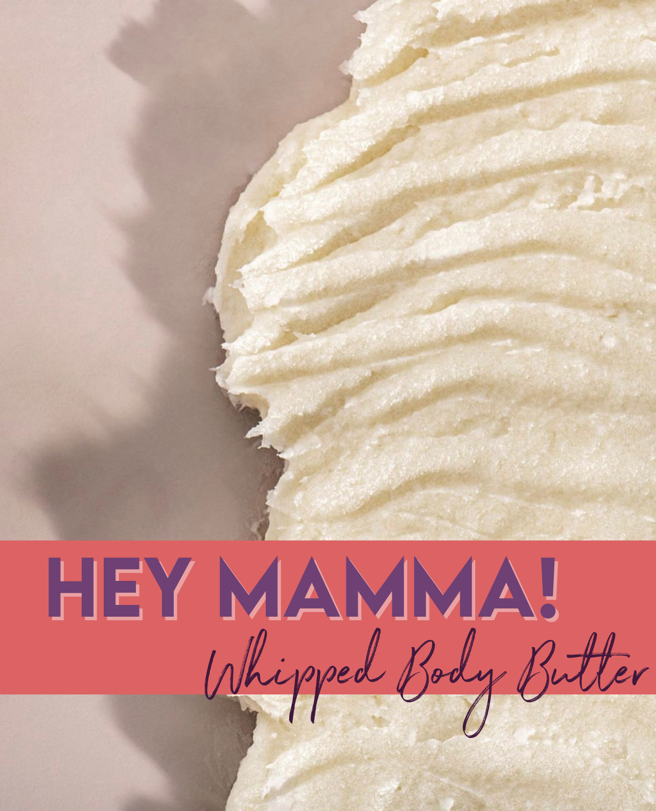 "Hey Mamma!" Body Butter